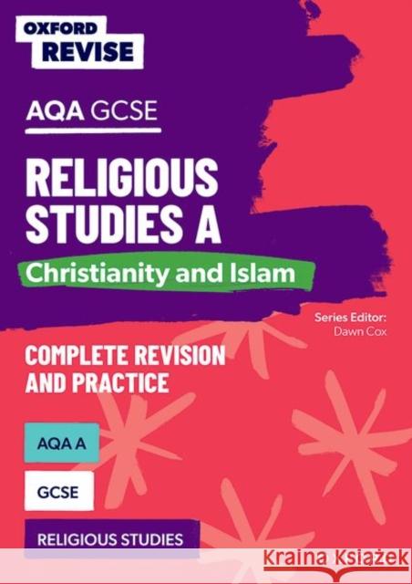 Oxford Revise: AQA GCSE Religious Studies A: Christianity and Islam Complete Revision and Practice Cox, Dawn 9781382040389 Oxford University Press - książka