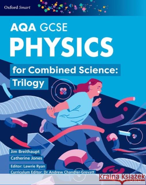 Oxford Smart AQA GCSE Sciences: Physics for Combined Science (Trilogy) Student Book Catherine Jones 9781382051484 Oxford University Press - książka