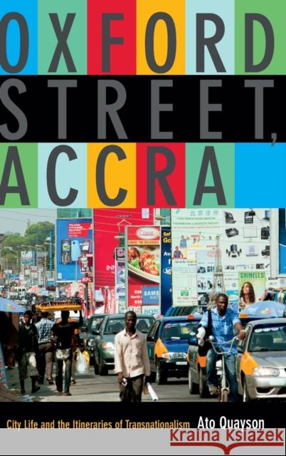 Oxford Street, Accra: City Life and the Itineraries of Transnationalism Ato Quayson 9780822357339 Duke University Press - książka