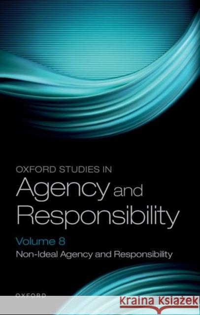 Oxford Studies in Agency and Responsibility Volume 8: Non-Ideal Agency and Responsibility  9780198910114 Oxford University Press - książka