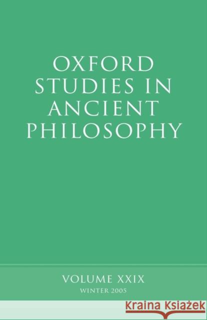 Oxford Studies in Ancient Philosophy XXIX : Winter 2005  9780199287444 OXFORD UNIVERSITY PRESS - książka