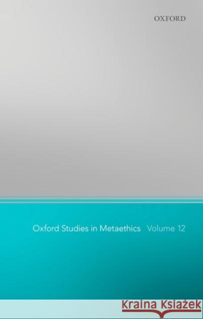 Oxford Studies in Metaethics 12 Russ Shafer-Landau 9780198805076 Oxford University Press, USA - książka