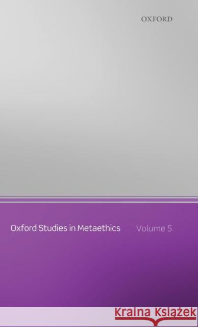 Oxford Studies in Metaethics: Volume 5 Shafer-Landau, Russ 9780199588596 Oxford University Press, USA - książka