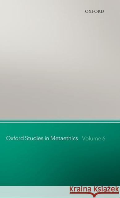 Oxford Studies in Metaethics: Volume 6 Shafer-Landau, Russ 9780199606375 Oxford University Press, USA - książka