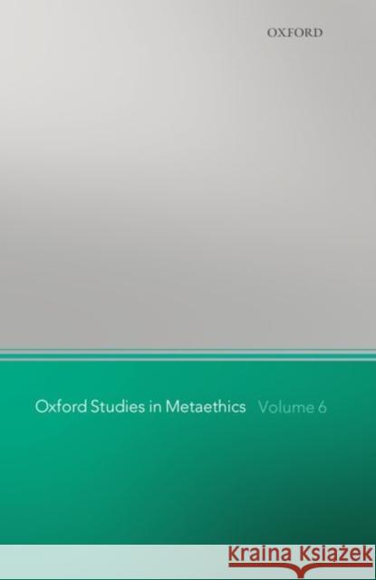 Oxford Studies in Metaethics: Volume 6 Shafer-Landau, Russ 9780199606382 Oxford University Press - książka