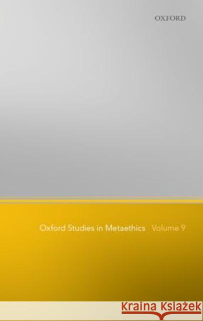 Oxford Studies in Metaethics: Volume 9 Shafer-Landau, Russ 9780198709299 Oxford University Press, USA - książka