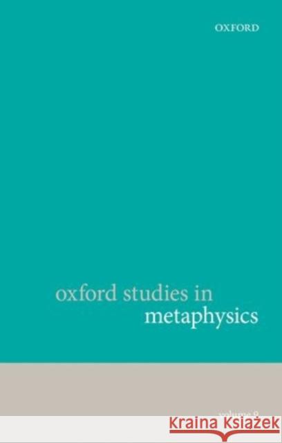 Oxford Studies in Metaphysics, Volume 9 Karen Bennett Dean W. Zimmerman 9780198729259 Oxford University Press, USA - książka