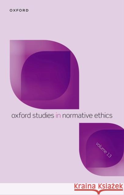 Oxford Studies in Normative Ethics Volume 13  9780198895909 OUP Oxford - książka