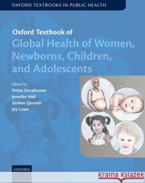 Oxford Textbook of Global Health of Women, Newborns, Children, and Adolescents Delan Devakumar Jennifer Hall Zeshan Qureshi 9780198794684 Oxford University Press, USA - książka