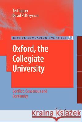 Oxford, the Collegiate University: Conflict, Consensus and Continuity Tapper, Ted 9789400734142 Springer - książka