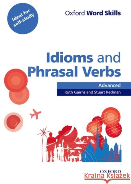 Oxford Word Skills: Advanced: Idioms & Phrasal Verbs Student Book with Key: Learn and practise English vocabulary Stuart Redman 9780194620130 Oxford University Press - książka