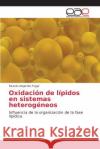 Oxidación de lípidos en sistemas heterogéneos Fogar Ricardo Alejandro 9783639733648 Editorial Academica Espanola