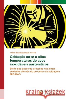 Oxidação ao ar a altas temperaturas de aços inoxidáveis austeníticos Vicente, André de Albuquerque 9786202030328 Novas Edicioes Academicas - książka