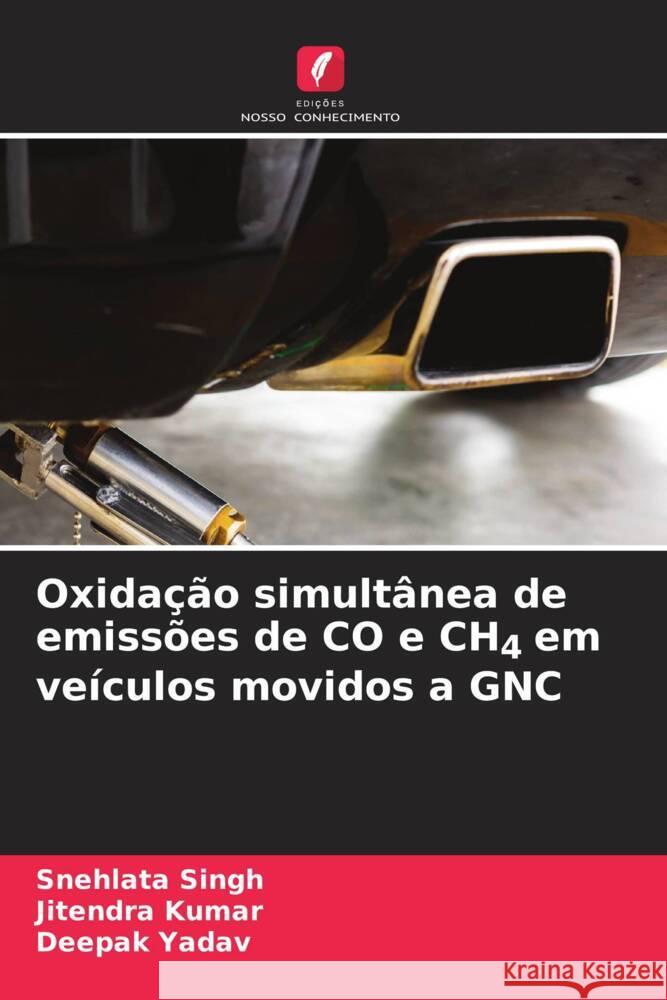 Oxidação simultânea de emissões de CO e CH4 em veículos movidos a GNC Singh, Snehlata, Kumar, Jitendra, Yadav, Deepak 9786205559765 Edições Nosso Conhecimento - książka