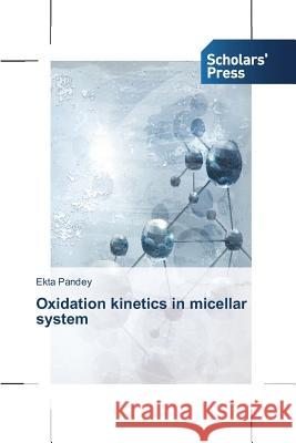 Oxidation kinetics in micellar system Pandey Ekta 9783639705683 Scholars' Press - książka