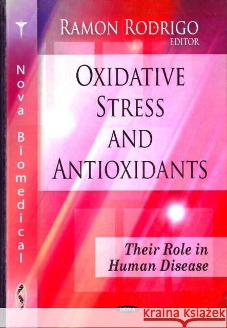 Oxidative Stress & Antioxidants: Their Role in Human Disease Ramon Rodrigo 9781607415541 Nova Science Publishers Inc - książka