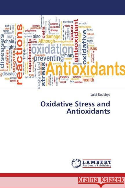 Oxidative Stress and Antioxidants Soubhye, Jalal 9783659895807 LAP Lambert Academic Publishing - książka