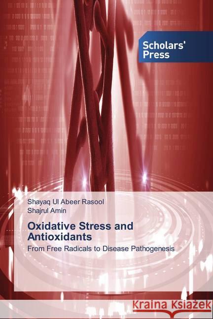 Oxidative Stress and Antioxidants Rasool, Shayaq Ul Abeer, Amin, Shajrul 9786138940425 Scholar's Press - książka