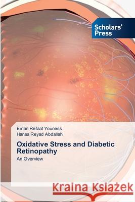 Oxidative Stress and Diabetic Retinopathy Eman Refaat Youness Hanaa Reyad Abdallah 9786208847456 Scholars' Press - książka