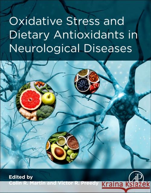 Oxidative Stress and Dietary Antioxidants in Neurological Diseases Colin R. Martin Victor R. Preedy 9780128177808 Academic Press - książka