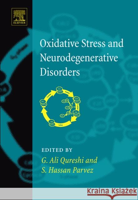 Oxidative Stress and Neurodegenerative Disorders G. Ali Qureshi S. Hasan Parvez 9780444528094 Elsevier Science - książka