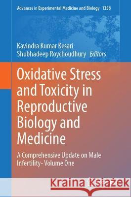 Oxidative Stress and Toxicity in Reproductive Biology and Medicine: A Comprehensive Update on Male Infertility- Volume One Kesari, Kavindra Kumar 9783030893392 Springer International Publishing - książka