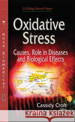 Oxidative Stress: Causes, Role in Diseases & Biological Effects Cassidy Croft 9781536100402 Nova Science Publishers Inc - książka