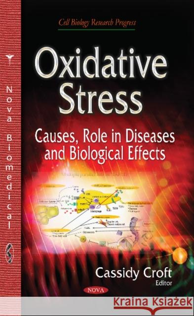 Oxidative Stress: Causes, Role in Diseases & Biological Effects Cassidy Croft 9781631175787 Nova Science Publishers Inc - książka