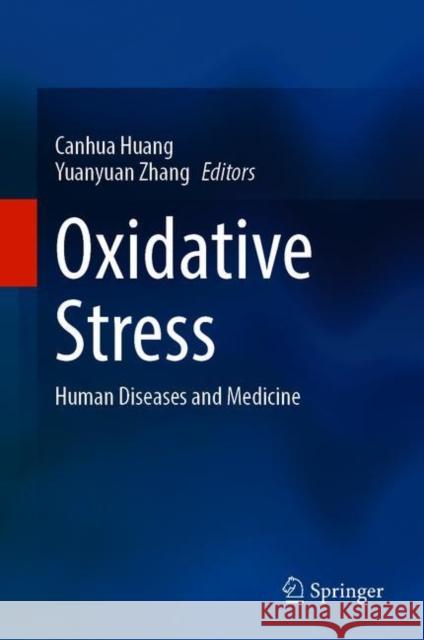 Oxidative Stress: Human Diseases and Medicine Canhua Huang Yuanyuan Zhang 9789811605215 Springer - książka