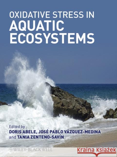 Oxidative Stress in Aquatic Ecosystems Doris Abele Tania Zenteno-Savin Jose Pablo Vazquez-Medina 9781444335484 Wiley-Blackwell (an imprint of John Wiley & S - książka
