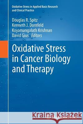 Oxidative Stress in Cancer Biology and Therapy Douglas R. Spitz Kenneth J. Dornfeld Koyamangalath Krishnan 9781627039178 Humana Press - książka