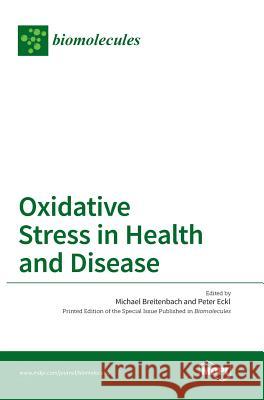 Oxidative Stress in Health and Disease Michael Breitenbach Peter Eckl 9783038421733 Mdpi AG - książka