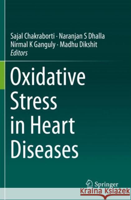 Oxidative Stress in Heart Diseases Sajal Chakraborti Naranjan S. Dhalla Nirmal K. Ganguly 9789811382758 Springer - książka