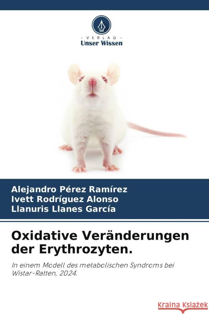 Oxidative Ver?nderungen der Erythrozyten. Alejandro P?re Ivett Rodr?gue Llanuris Llane 9786207227914 Verlag Unser Wissen - książka