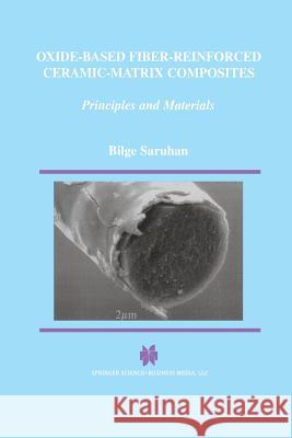 Oxide-Based Fiber-Reinforced Ceramic-Matrix Composites: Principles and Materials Saruhan, Bilge 9781461350187 Springer - książka