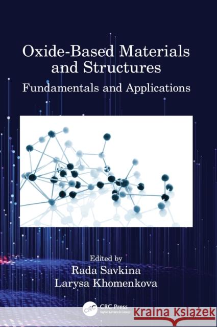 Oxide-Based Materials and Structures: Fundamentals and Applications Larysa Khomenkova Rada Savkina 9780367252397 CRC Press - książka