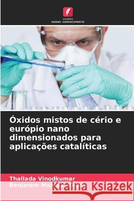 Óxidos mistos de cério e európio nano dimensionados para aplicações catalíticas Vinodkumar, Thallada, Reddy, Benjaram Mahipal 9786208688752 Edições Nosso Conhecimento - książka