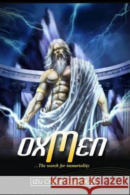 Oxmen: The Search for immortality Chigbolumogu, Izu 9781979995566 Createspace Independent Publishing Platform - książka