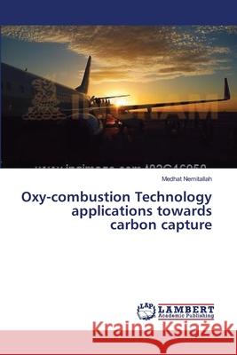 Oxy-combustion Technology applications towards carbon capture Nemitallah Medhat 9783659617898 LAP Lambert Academic Publishing - książka