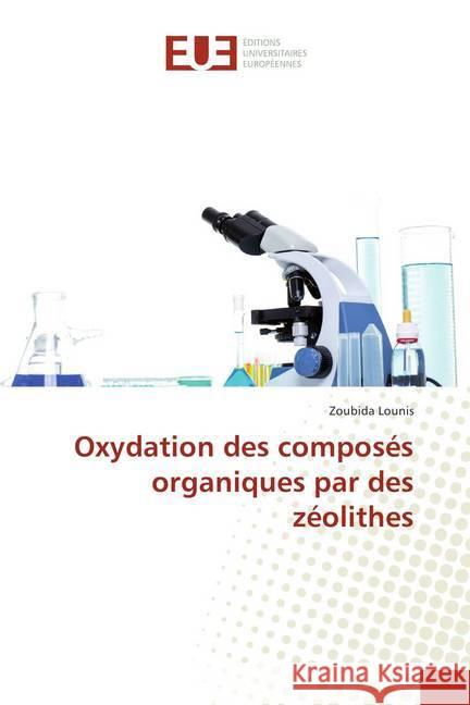 Oxydation des composés organiques par des zéolithes Lounis, Zoubida 9786202277327 Éditions universitaires européennes - książka