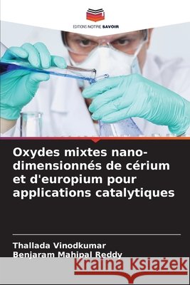 Oxydes mixtes nano-dimensionnés de cérium et d'europium pour applications catalytiques Vinodkumar, Thallada, Reddy, Benjaram Mahipal 9786208688738 Editions Notre Savoir - książka