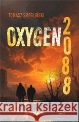 Oxygen 2088 Tomasz Smerliński 9788368037371 Wydawnictwo Nocą - książka