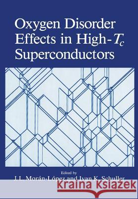 Oxygen Disorder Effects in High-Tc Superconductors Ivan K. Schuller J. L. Moran-Lopez 9781461278672 Springer - książka