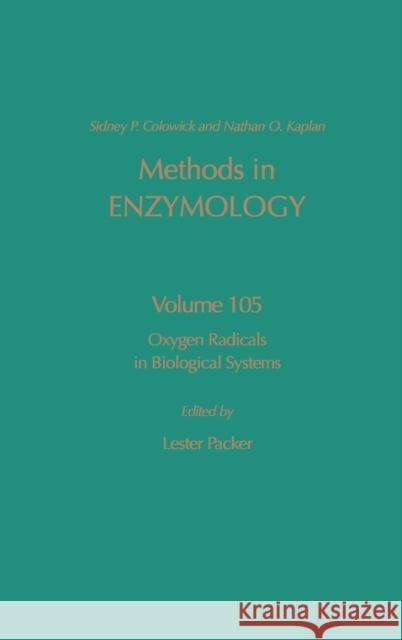 Oxygen Radicals in Biological Systems: Volume 105 Kaplan, Nathan P. 9780121820053 Academic Press - książka