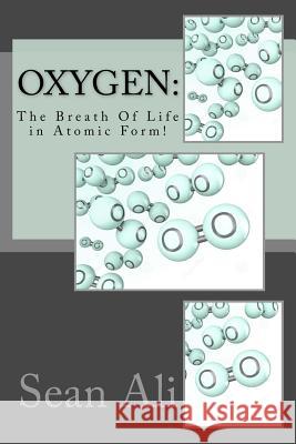 OxyGen: The Breath Of Life in Atomic Form! Ali, Sean 9781544635613 Createspace Independent Publishing Platform - książka