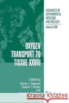 Oxygen Transport to Tissue XXVIII David J. Maguire Duane F. Bruley David K. Harrison 9781489978998 Springer - książka