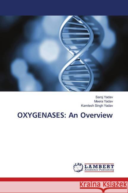 OXYGENASES: An Overview Yadav, Saroj; Yadav, Meera; Yadav, Kamlesh Singh 9786138390145 LAP Lambert Academic Publishing - książka