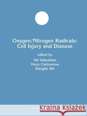 Oxygen/Nitrogen Radicals: Cell Injury and Disease Val Vallyathan Vince Castranova Xianglin Shi 9781461353881 Springer - książka