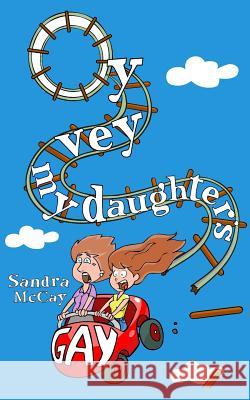 Oy Vey My Daughter's Gay Sandra McCay 9781518795718 Createspace - książka