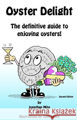 Oyster Delight by Jonathan Mite: The Definitive Guide to Enjoying Oysters Alex Blackwell 9781469999920 Createspace - książka